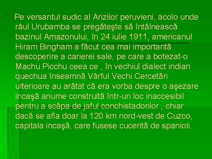  Pe versantul sudic al Anzilor peruvieni, acolo unde râul Urubamba se pregăteşte să