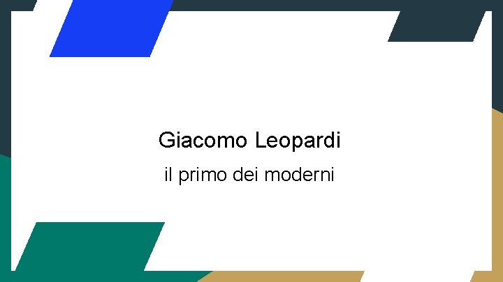 Giacomo Leopardi il primo dei moderni 