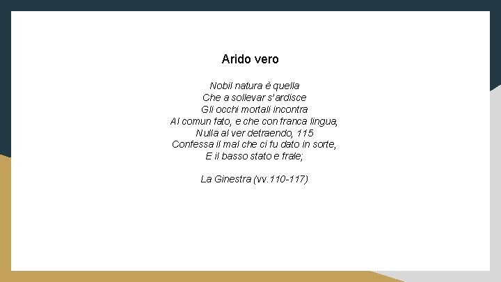 Arido vero Nobil natura è quella Che a sollevar s’ardisce Gli occhi mortali incontra