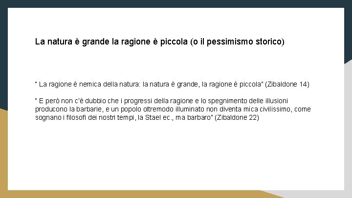 La natura è grande la ragione è piccola (o il pessimismo storico) “ La