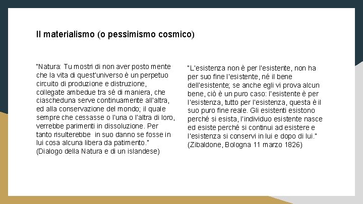 Il materialismo (o pessimismo cosmico) “Natura: Tu mostri di non aver posto mente che