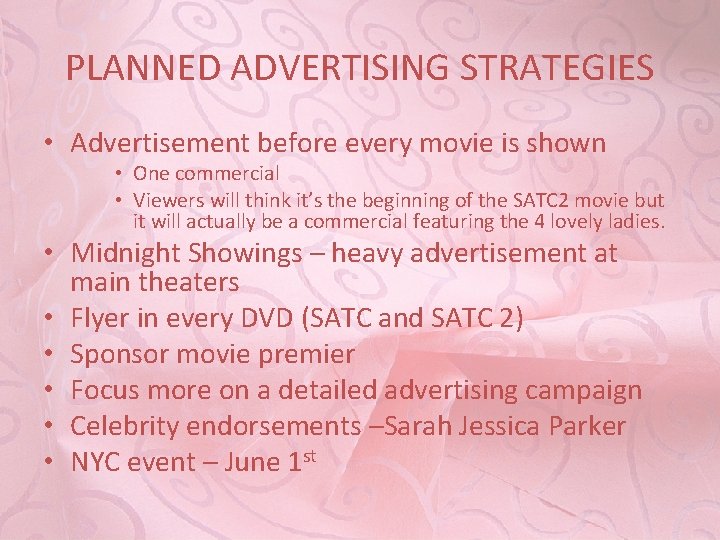 PLANNED ADVERTISING STRATEGIES • Advertisement before every movie is shown • One commercial •