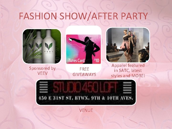 FASHION SHOW/AFTER PARTY Sponsored by VEEV FREE GIVEAWAYS VENUE Apparel featured in SATC, latest