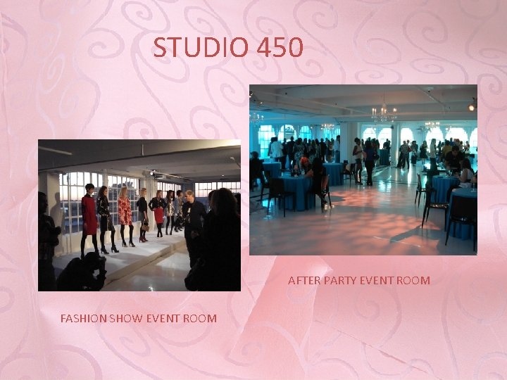 STUDIO 450 AFTER PARTY EVENT ROOM FASHION SHOW EVENT ROOM 