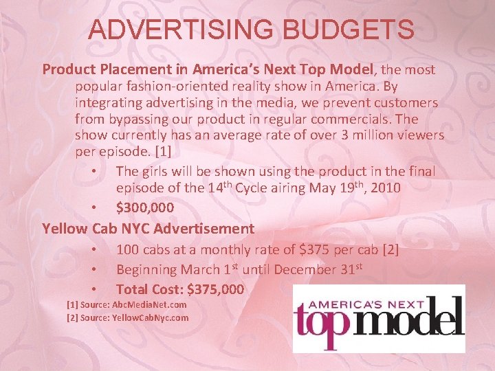 ADVERTISING BUDGETS Product Placement in America’s Next Top Model, the most popular fashion-oriented reality