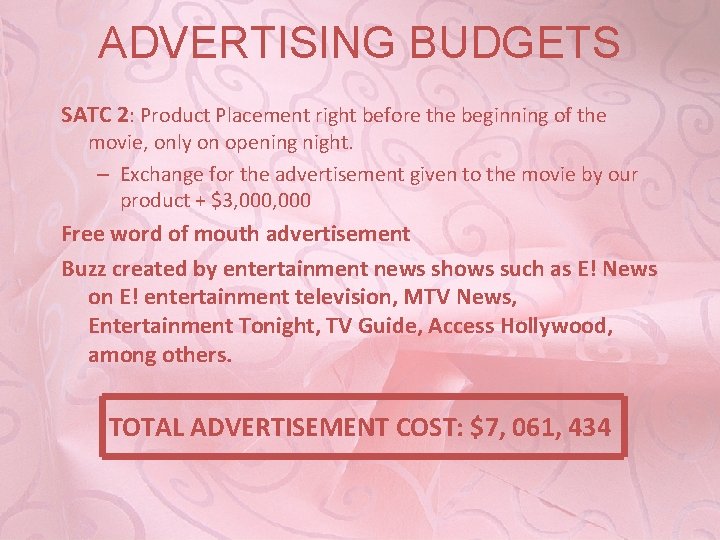 ADVERTISING BUDGETS SATC 2: Product Placement right before the beginning of the movie, only