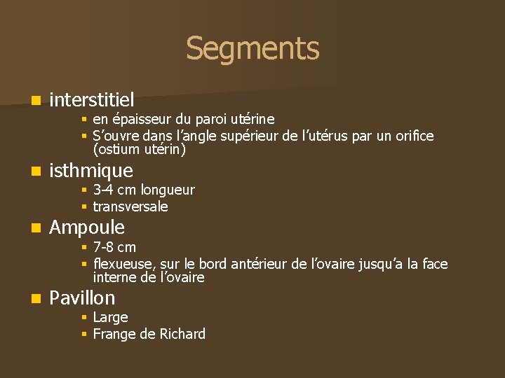Segments n interstitiel n isthmique n Ampoule § en épaisseur du paroi utérine §