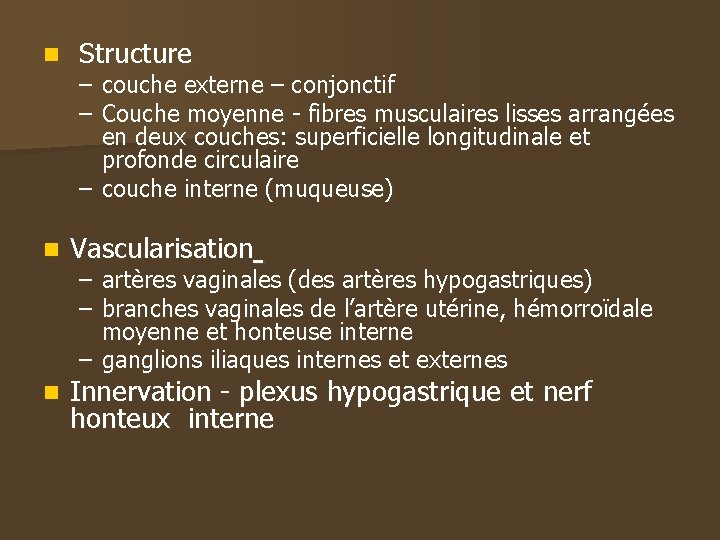 n Structure – couche externe – conjonctif – Couche moyenne - fibres musculaires lisses