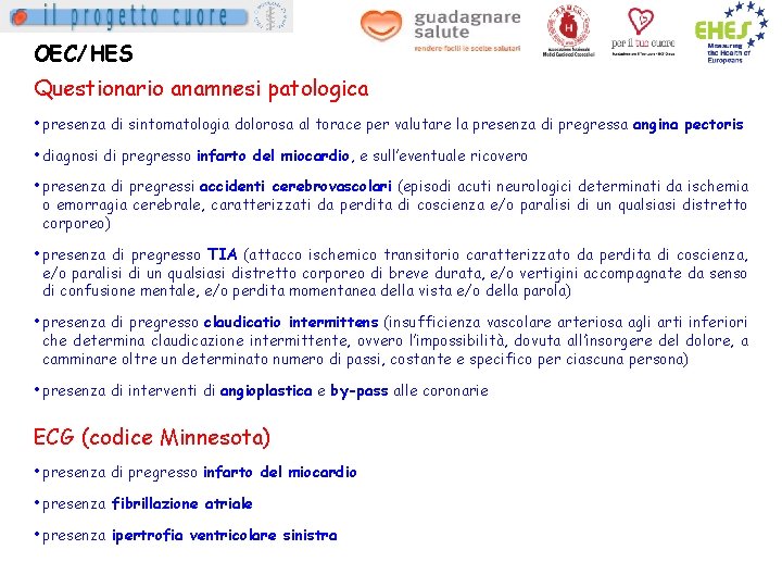 OEC/HES Questionario anamnesi patologica • presenza di sintomatologia dolorosa al torace per valutare la