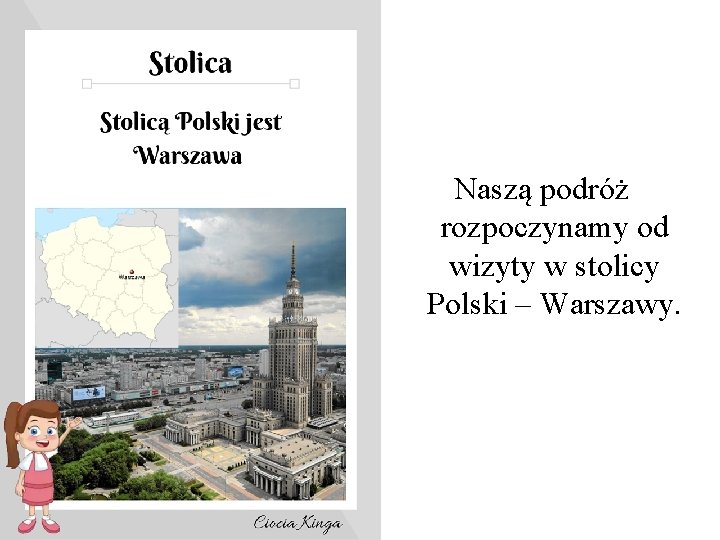 Naszą podróż rozpoczynamy od wizyty w stolicy Polski – Warszawy. 