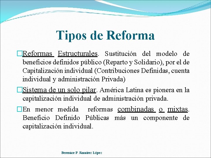 Tipos de Reforma �Reformas Estructurales. Sustitución del modelo de beneficios definidos público (Reparto y