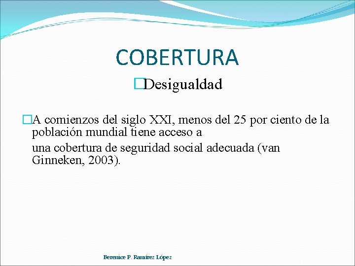 COBERTURA �Desigualdad �A comienzos del siglo XXI, menos del 25 por ciento de la