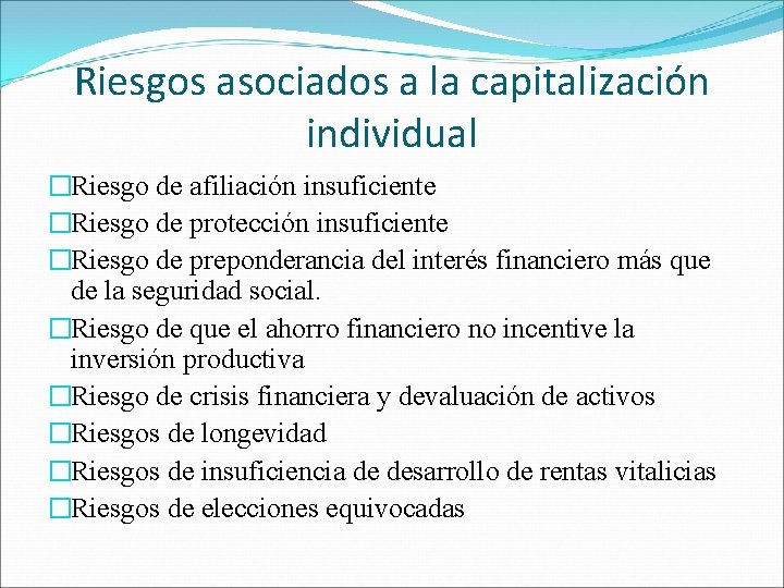 Riesgos asociados a la capitalización individual �Riesgo de afiliación insuficiente �Riesgo de protección insuficiente