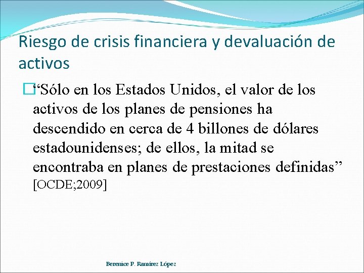 Riesgo de crisis financiera y devaluación de activos �“Sólo en los Estados Unidos, el