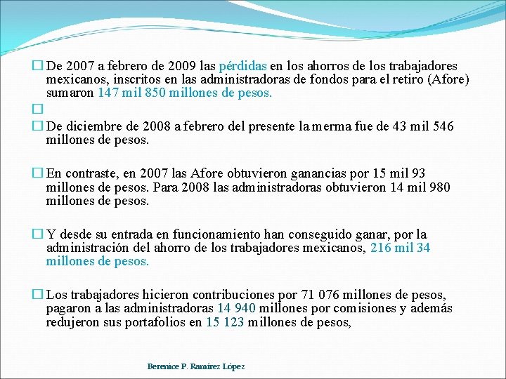 � De 2007 a febrero de 2009 las pérdidas en los ahorros de los