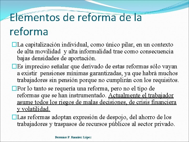 Elementos de reforma de la reforma �La capitalización individual, como único pilar, en un