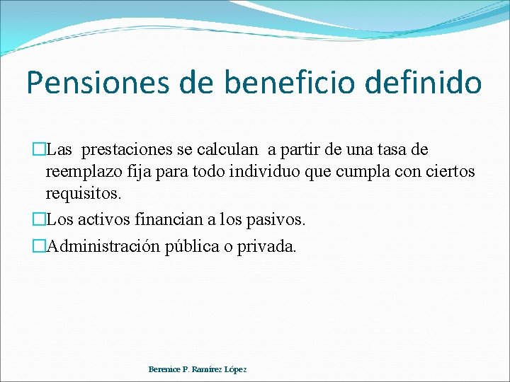 Pensiones de beneficio definido �Las prestaciones se calculan a partir de una tasa de