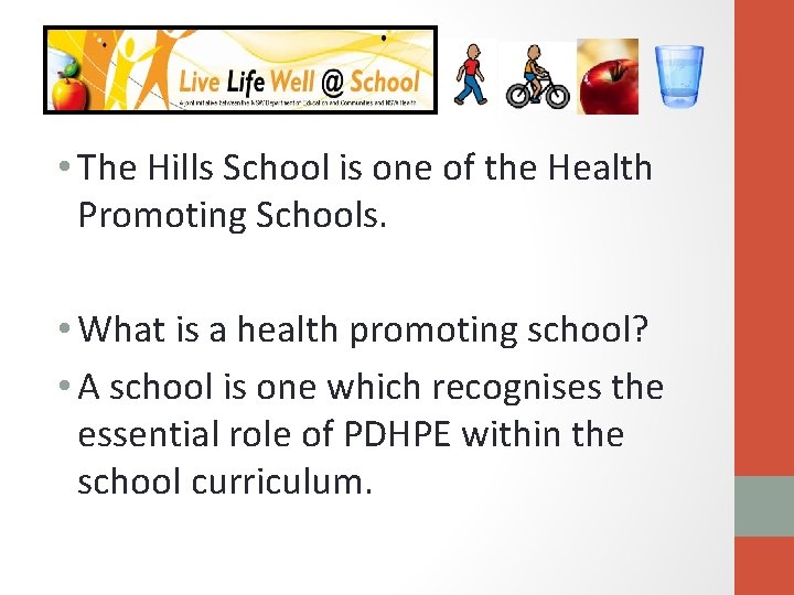  • The Hills School is one of the Health Promoting Schools. • What