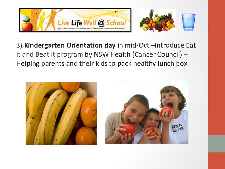 3) Kindergarten Orientation day in mid-Oct –Introduce Eat it and Beat it program by