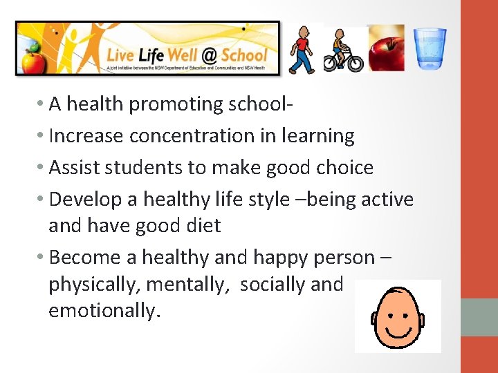  • A health promoting school • Increase concentration in learning • Assist students