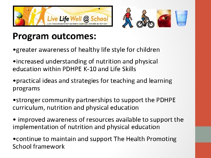 Program outcomes: • greater awareness of healthy life style for children • increased understanding