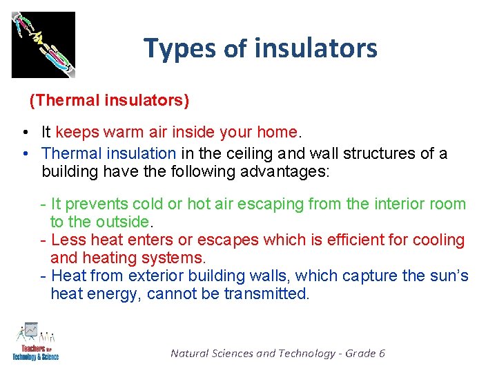 Types of insulators (Thermal insulators) • It keeps warm air inside your home. •