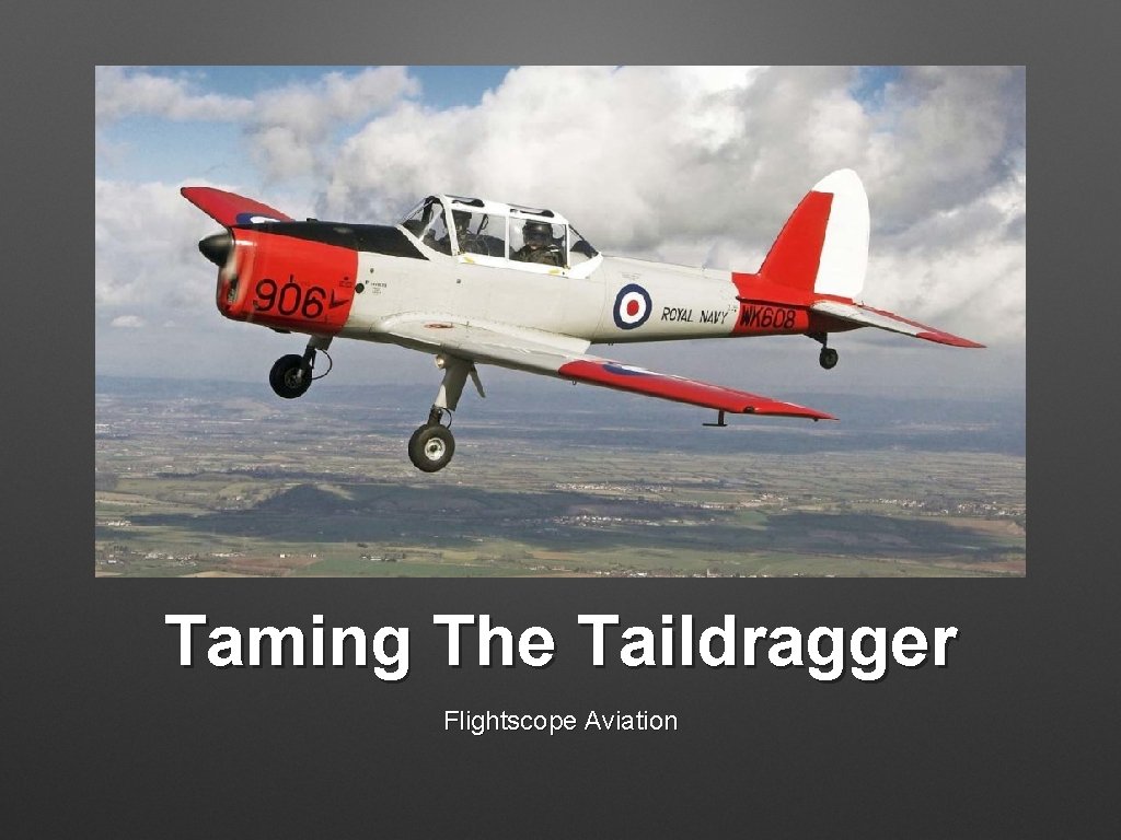 Taming The Taildragger Flightscope Aviation 