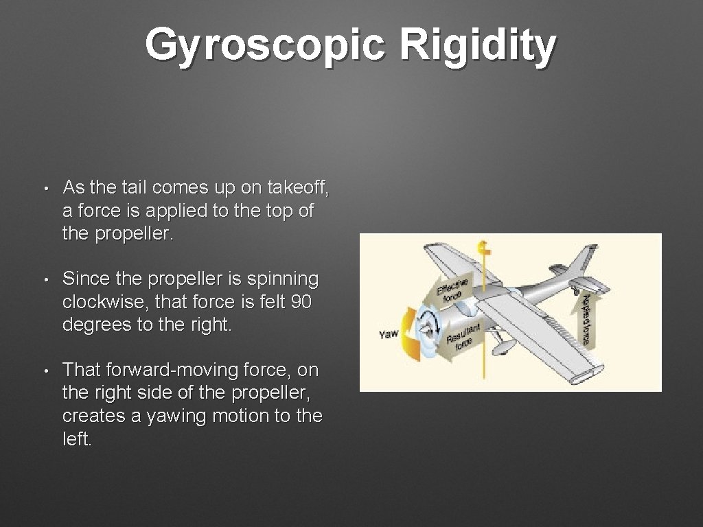 Gyroscopic Rigidity • As the tail comes up on takeoff, a force is applied