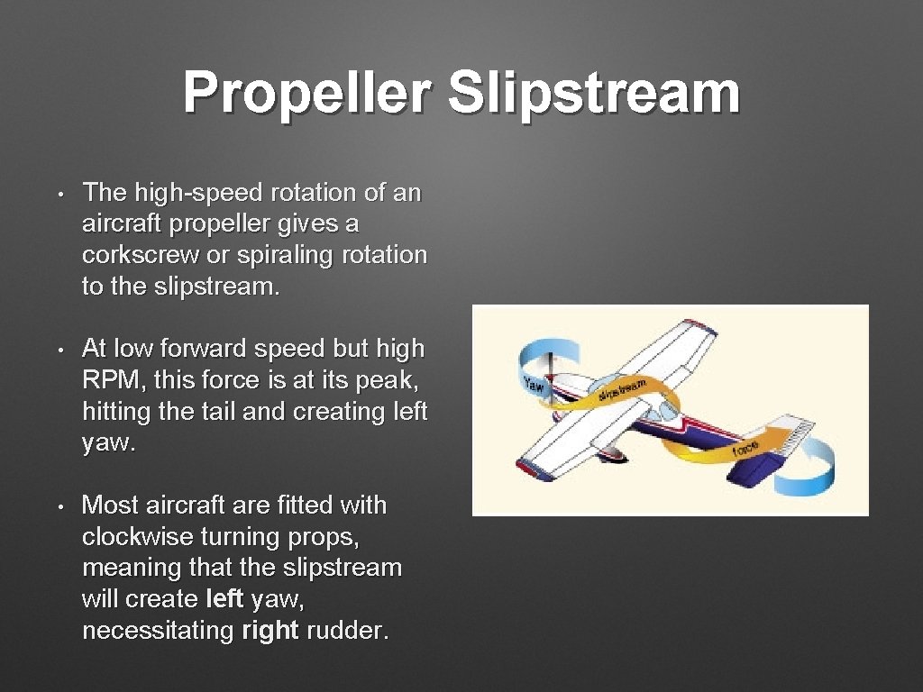 Propeller Slipstream • The high-speed rotation of an aircraft propeller gives a corkscrew or