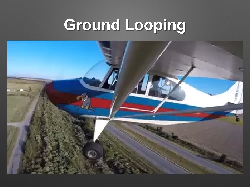Ground Looping 