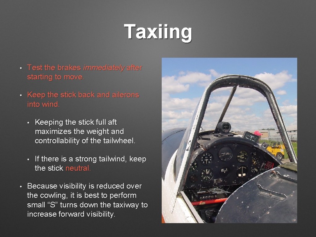 Taxiing • Test the brakes immediately after starting to move. • Keep the stick