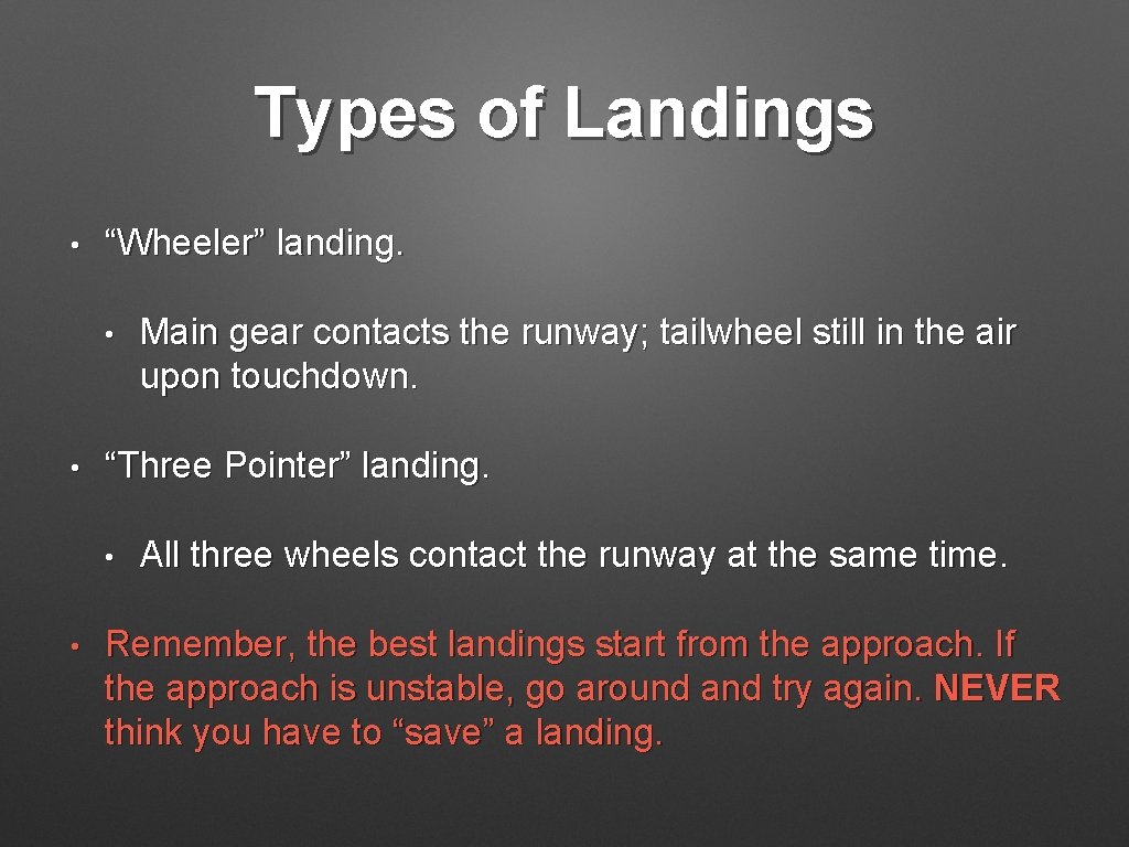 Types of Landings • “Wheeler” landing. • • “Three Pointer” landing. • • Main