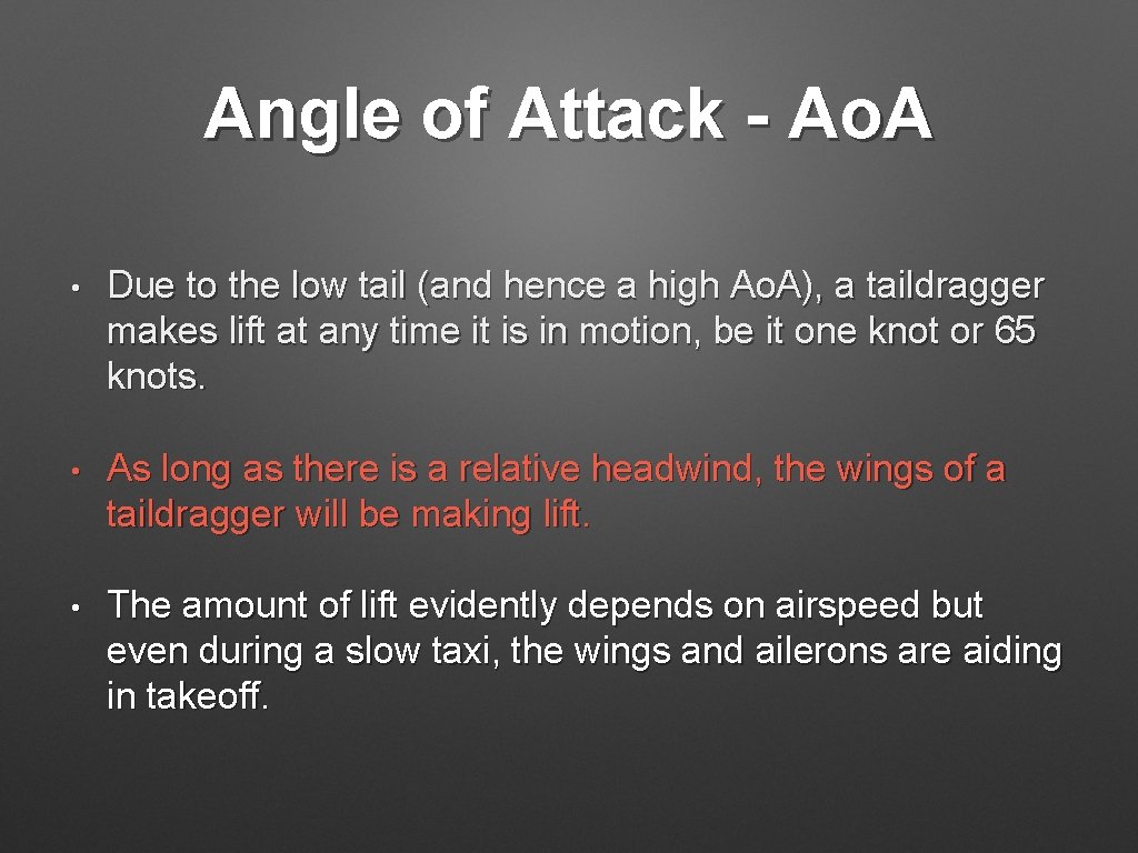 Angle of Attack - Ao. A • Due to the low tail (and hence