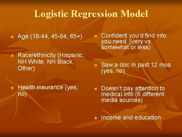 Logistic Regression Model n n n Age (18 -44, 45 -64, 65+) Race/ethnicity (Hispanic,