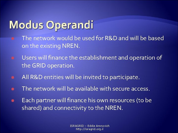 Modus Operandi The network would be used for R&D and will be based on