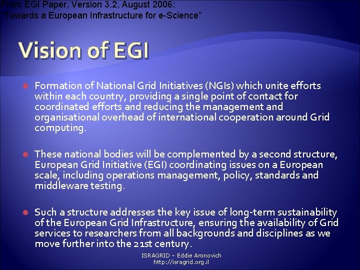 From EGI Paper, Version 3. 2, August 2006: “Towards a European Infrastructure for e-Science”