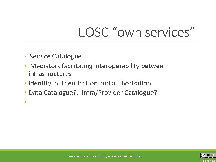 EOSC “own services” Service Catalogue • Mediators facilitating interoperability between infrastructures • Identity, authentication