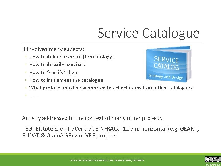 Service Catalogue It involves many aspects: ◦ ◦ ◦ How to define a service