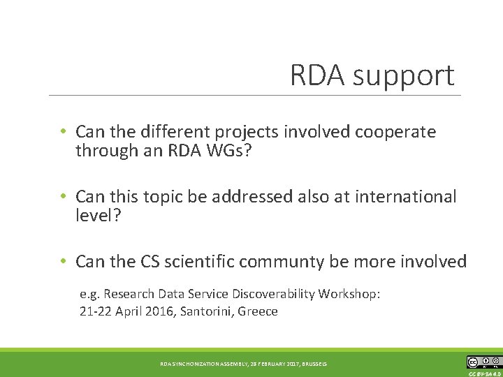 RDA support • Can the different projects involved cooperate through an RDA WGs? •