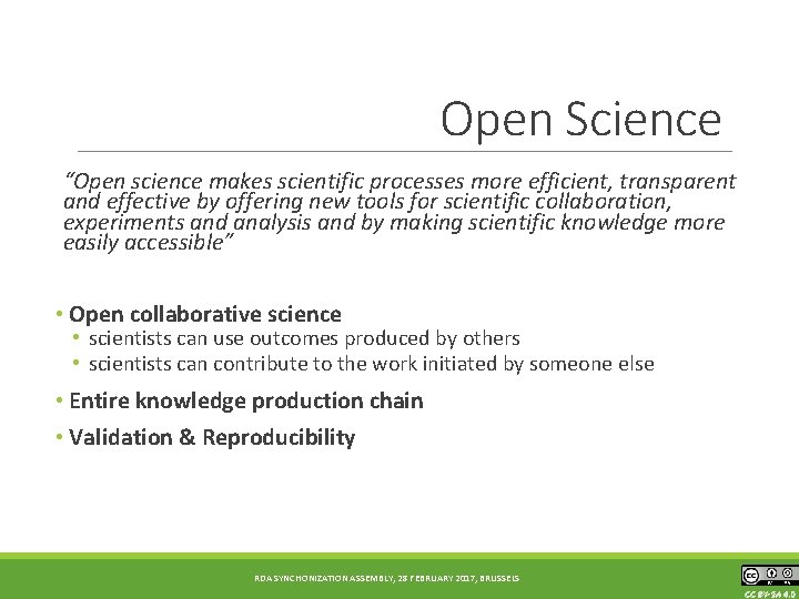 Open Science “Open science makes scientific processes more efficient, transparent and effective by offering