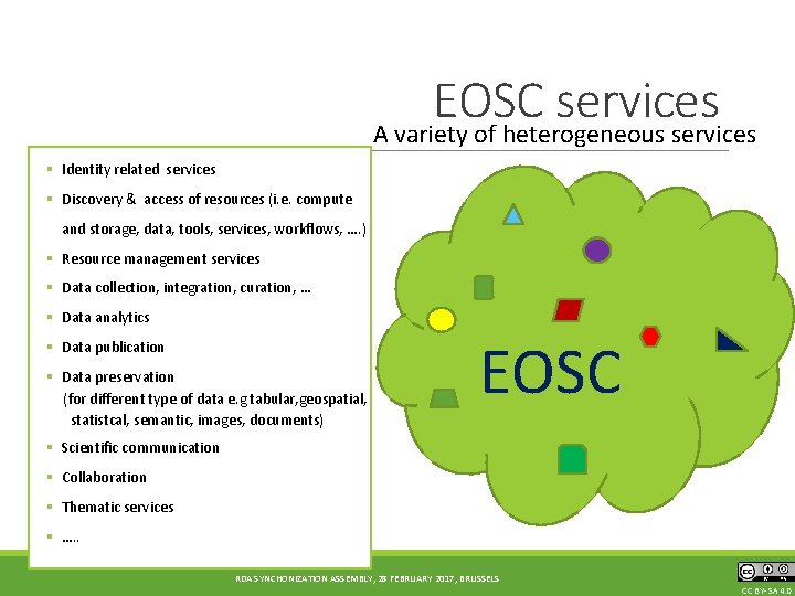 EOSC services A variety of heterogeneous services § Identity related services § Discovery &