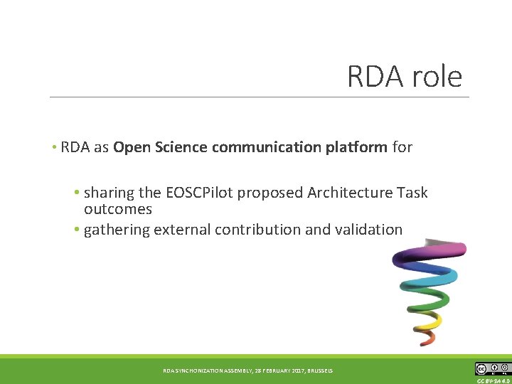 RDA role • RDA as Open Science communication platform for • sharing the EOSCPilot