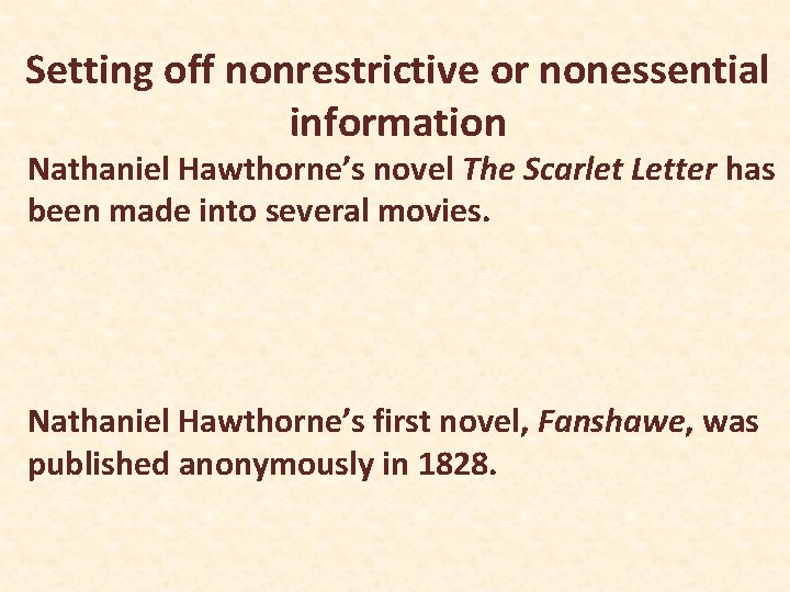 Setting off nonrestrictive or nonessential information Nathaniel Hawthorne’s novel The Scarlet Letter has been