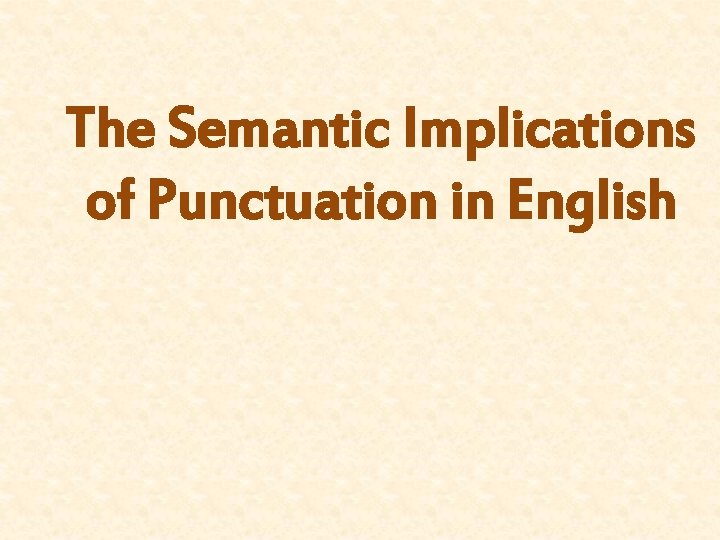 The Semantic Implications of Punctuation in English 