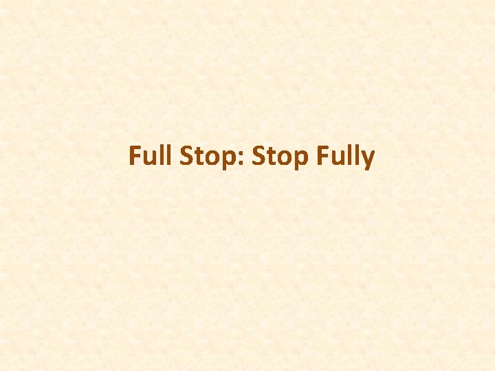 Full Stop: Stop Fully 
