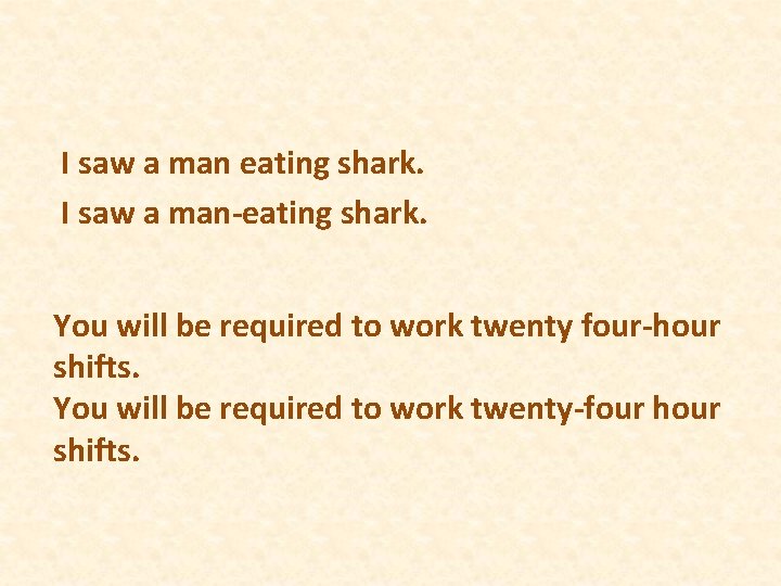 I saw a man eating shark. I saw a man-eating shark. You will be