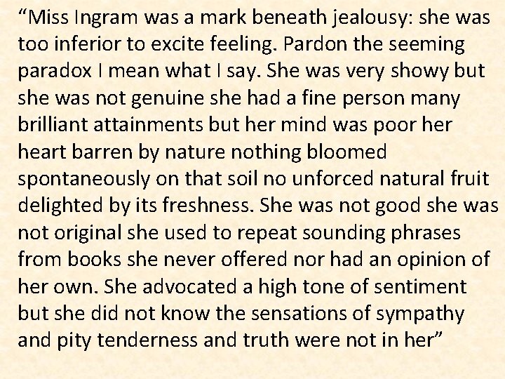 “Miss Ingram was a mark beneath jealousy: she was too inferior to excite feeling.