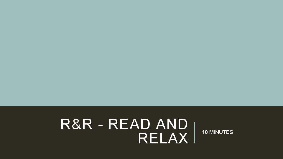 R&R - READ AND RELAX 10 MINUTES 