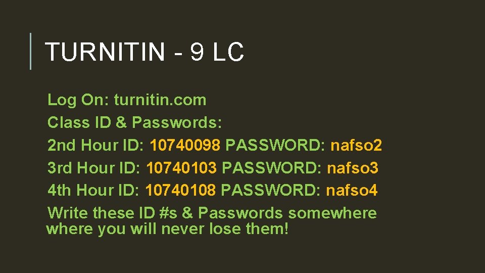TURNITIN - 9 LC Log On: turnitin. com Class ID & Passwords: 2 nd