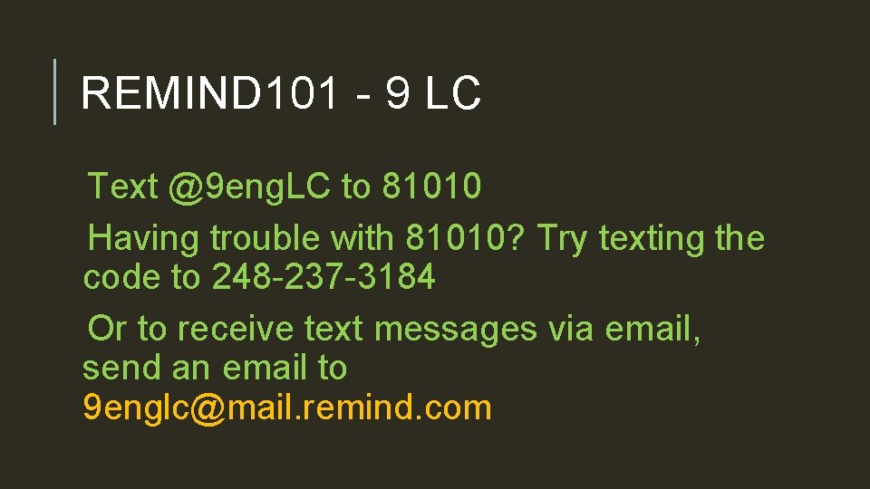 REMIND 101 - 9 LC Text @9 eng. LC to 81010 Having trouble with